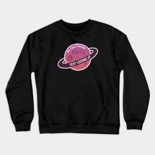 "Keep Looking Up!" New Candler Planetarium - VALENCE Crewneck Sweatshirt